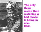 Bad Movie Elvis Quote